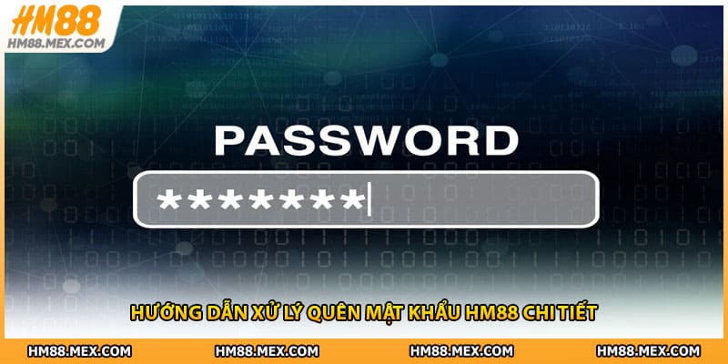 Hướng dẫn xử lý quên mật khẩu HM88 chi tiết