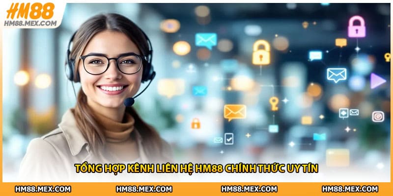 Tổng hợp kênh liên hệ HM88 chính thức uy tín